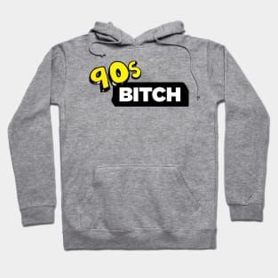 90s bitch Hoodie